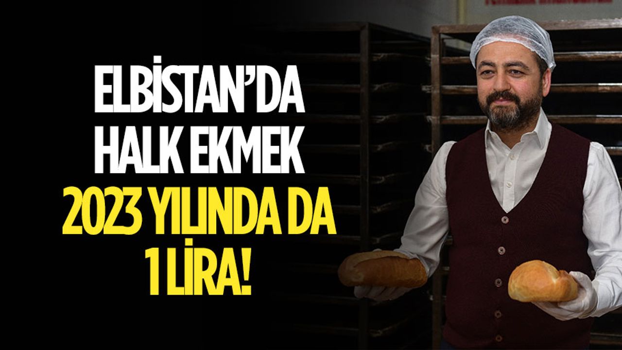 Elbistan’da halk ekmek 2023 yılında da 1 lira!