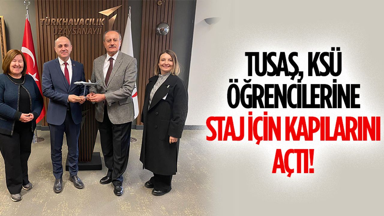 TUSAŞ, KSÜ öğrencilerine staj için kapılarını açtı
