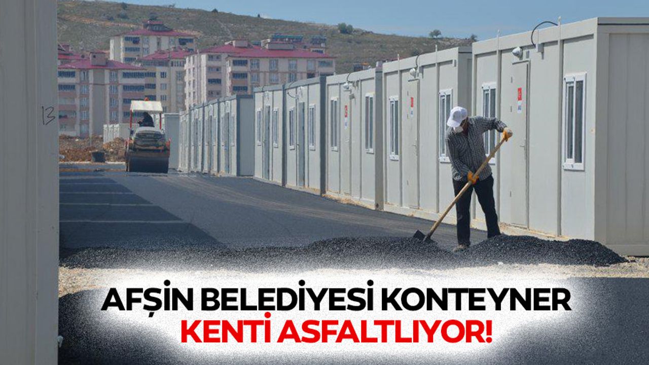Afşin Belediyesi konteyner kenti asfaltlıyor!