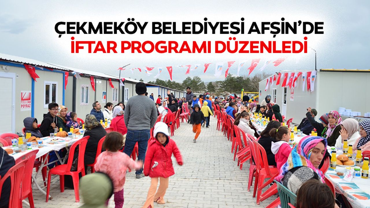 Çekmeköy Belediyesi Afşin’de İftar Programı Düzenledi