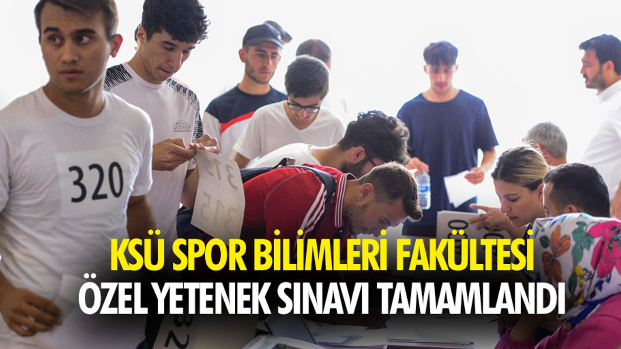 KSÜ Spor Bilimleri Fakültesi Özel Yetenek Sınavı Tamamlandı