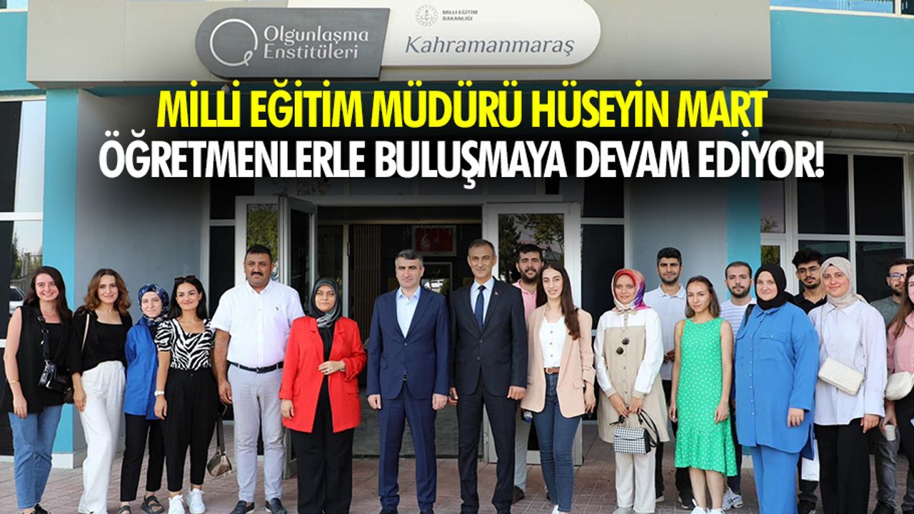 Milli Eğitim Müdürü Hüseyin Mart, öğretmenlerle buluşmaya devam ediyor!