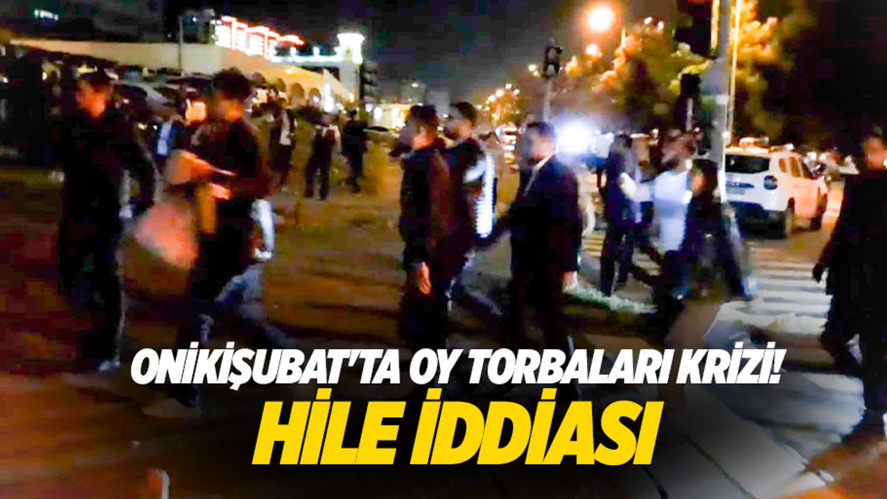 Onikişubat'ta oy torbaları krizi! Hile iddiası