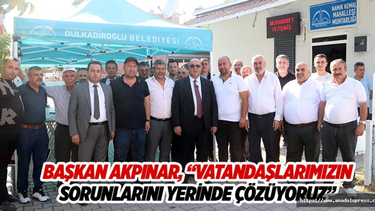 Başkan Akpınar, “Vatandaşlarımızın sorunlarını yerinde çözüyoruz”