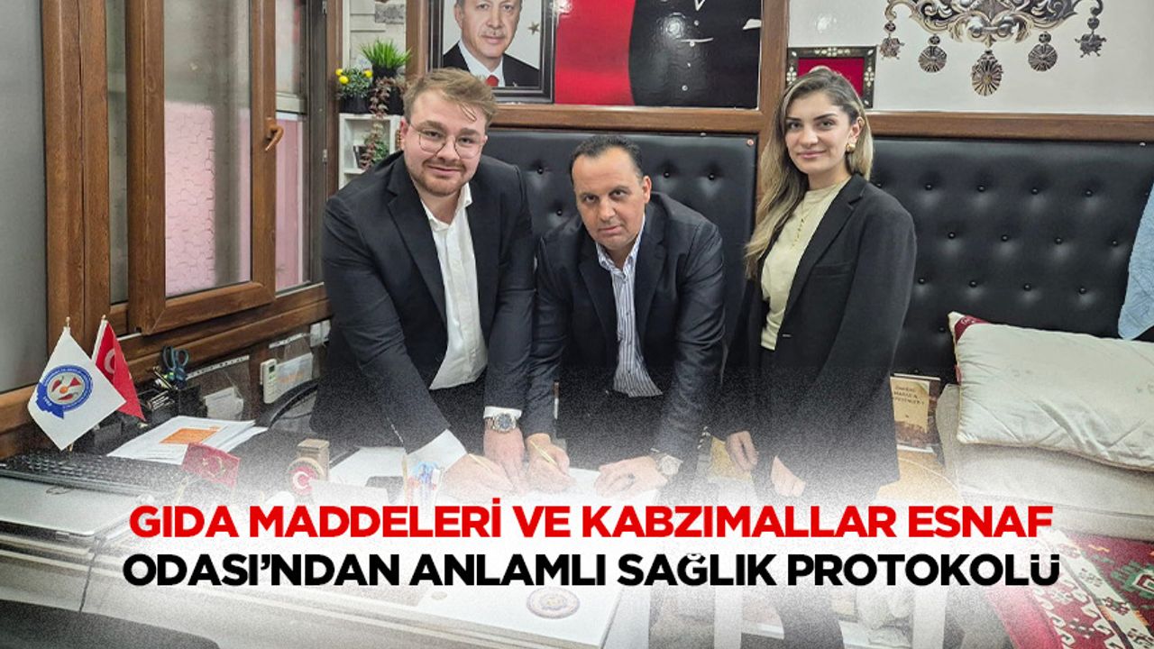 Gıda Maddeleri ve Kabzımallar Esnaf Odası’ndan Anlamlı Sağlık Protokolü