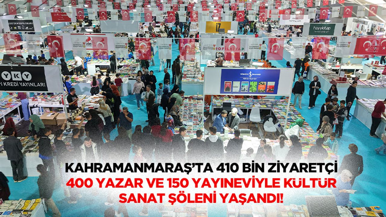 Kahramanmaraş’ta 410 Bin Ziyaretçi, 400 Yazar Ve 150 Yayıneviyle Kültür Sanat Şöleni Yaşandı