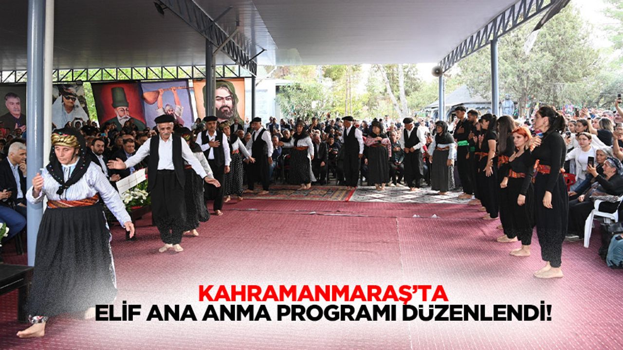 Kahramanmaraş’ta Elif Ana anma programı düzenlendi!