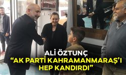 Ali Öztunç: “Ak Parti Kahramanmaraş’ı hep kandırdı”