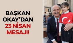 Başkan Okay’dan 23 Nisan Mesajı