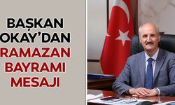 Başkan Okay’dan Ramazan Bayramı Mesajı