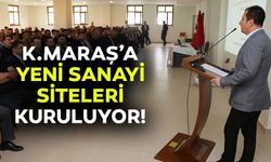 Kahramanmaraş’a yeni sanayi siteleri kuruluyor!