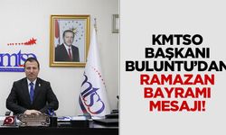 KMTSO Başkanı Buluntu’dan Ramazan Bayramı mesajı!