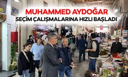 Muhammed Aydoğar Seçim Çalışmalarına Hızlı Başladı