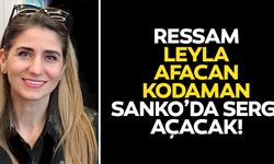 Ressam Leyla Afacan Kodaman, SANKO’da sergi açacak!