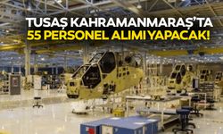 TUSAŞ Kahramanmaraş’ta 55 personel alımı yapacak!