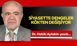 Siyasette Dengeler Kökten Değişiyor