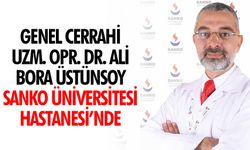 Genel Cerrahi Uzm. Opr. Dr. Ali Bora Üstünsoy, Sanko Üniversitesi Hastanesi’nde
