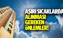 Aşırı Sıcaklarda Alınması Gereken Önlemler