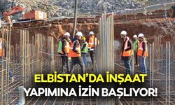 Elbistan’da inşaat yapımına izin başlıyor!