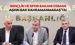 Gençlik ve Spor bakanı Osman Aşkın Bak Kahramanmaraş'ta!