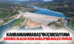 Kahramanmaraş’ın içmesuyuna güvence olacak Kısık barajı’nın ihalesi yapıldı!