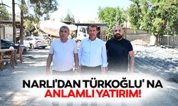 Narlı'dan Türkoğlu' na Anlamlı Yatırım