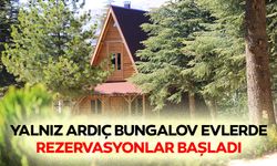 Yalnız Ardıç Bungalov Evlerde Rezervasyonlar Başladı