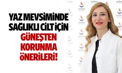 Yaz Mevsiminde Sağlıklı Cilt İçin Güneşten Korunma Önerileri