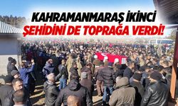 Kahramanmaraş ikinci şehidini de toprağa verdi!