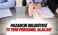 Pazarcık belediyesi 75 yeni personel alacak!