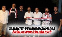 Gaziantep ve Kahramanmaraş İstiklalspor için birleşti!