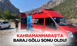 Kahramanmaraş'ta baraj gölü sonu oldu!