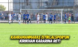 Kahramanmaraş İstiklalspor’un Kırıkhan kararına ret!