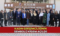 Kadın girişimciliğinin sembolü KİGEM açıldı!