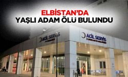 Elbistan’da Yaşlı Adam Ölü Bulundu