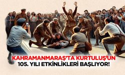 Kahramanmaraş’ta Kurtuluş’un 105. Yılı etkinlikleri başlıyor!