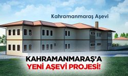 Kahramanmaraş’a yeni aşevi projesi!