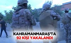 Kahramanmaraş’ta 92 Kişi Yakalandı