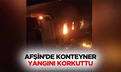 Afşin’de Konteyner Yangını Korkuttu!