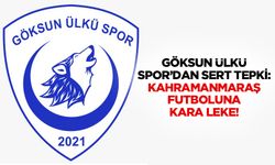Göksun Ülkü spor’dan sert tepki: Kahramanmaraş futboluna kara leke!