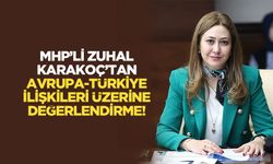 MHP’li Zuhal Karakoç’tan Avrupa-Türkiye ilişkileri üzerine değerlendirme