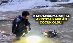 Kahramanmaraş’ta Akıntıya Kapılan Çocuk Öldü