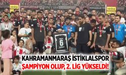 Kahramanmaraş İstiklalspor  şampiyon olup, 2. Lig yükseldi!