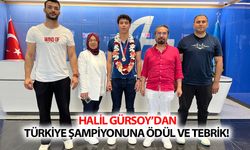 Halil Gürsoy’dan Türkiye Şampiyonuna Ödül ve Tebrik!