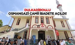 Dulkadiroğlu Osmangazi Camii ibadete açıldı!