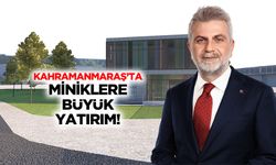 Kahramanmaraş’ta miniklere büyük yatırım!