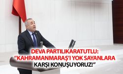 Deva Partili Karatutlu: “Kahramanmaraş’ı yok sayanlara karşı konuşuyoruz!”
