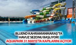 Bluend Kahramanmaraş’ta havuz sezonu başlıyor! Aquapark 31 Mayıs’ta kapılarını açıyor