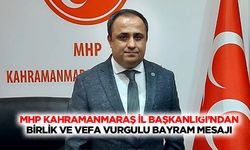 MHP Kahramanmaraş İl Başkanlığı’ndan Birlik ve Vefa Vurgulu Bayram Mesajı