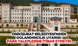 Onikişubat Belediyesi’nden Dolandırıcılık Uyarısı: Para Taleplerine İtibar Etmeyin